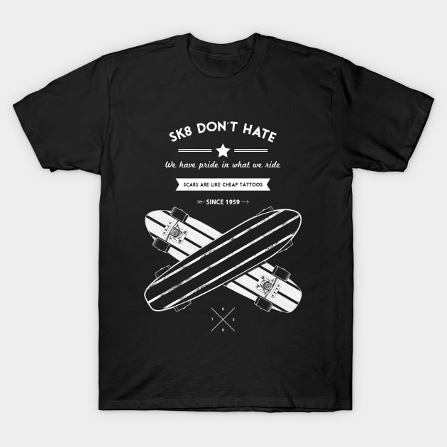 sk8 don't hate T-Shirt by nickmanofredda